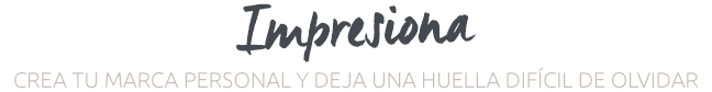 Impresiona - Crea tu marca personal y deja una huella difícil de olvidar
